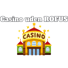 Online Casino Uden ROFUS Din Guide til Spil uden Besvær